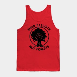 Burn Fascists Not Forests Tank Top